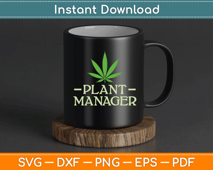Cannabis Plant Manager Funny Marijuana SVG Digital Cutting File