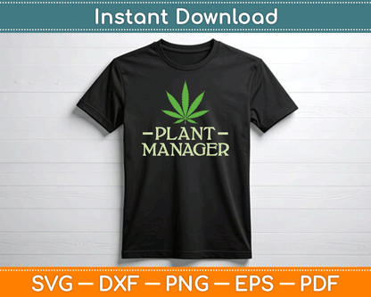 Cannabis Plant Manager Funny Marijuana SVG Digital Cutting File