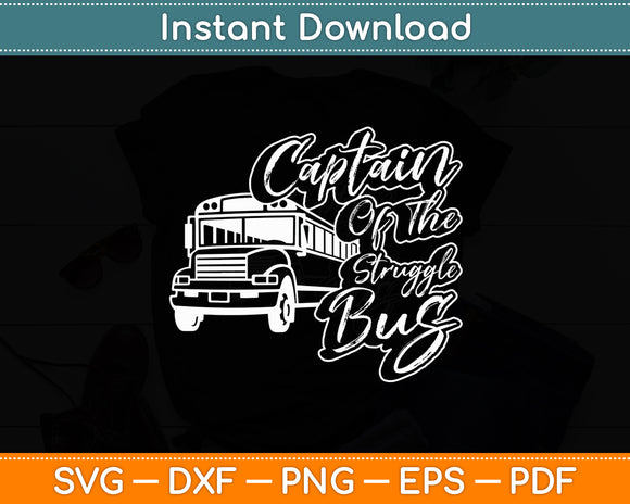 Captain Of The Struggle Bus - Costume School Bus Driver Svg Digital Cutting File