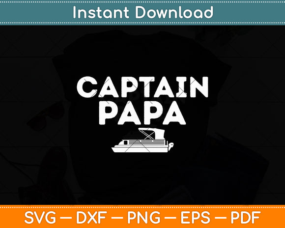 Captain Papa Pontoon Boat Captain Fathers Day Svg Digital Cutting File