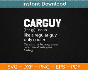 Car Guy Definition - Mechanic & Auto Racing Svg Digital Cutting File