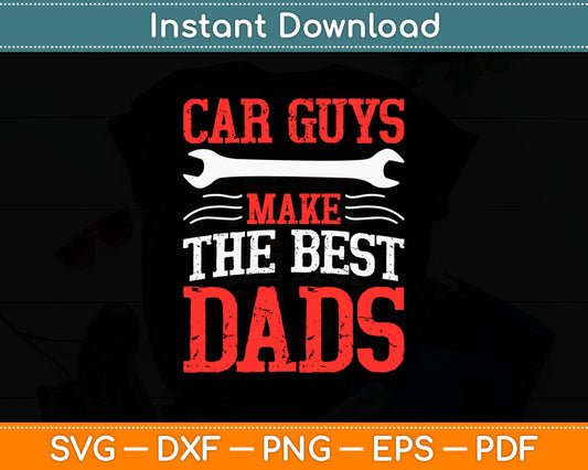 Car Guys Make The Best Dads Svg Digital Cutting File