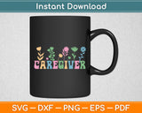 Caregiver Flower Lover Mothers Day Svg Digital Cutting File