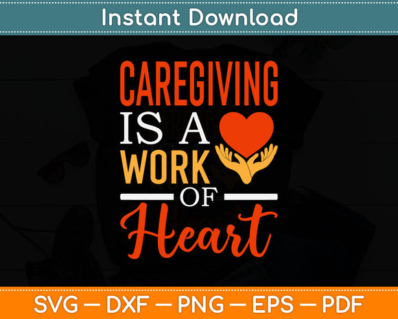 Caregiver Is A Work Of Heart Svg Digital Cutting File