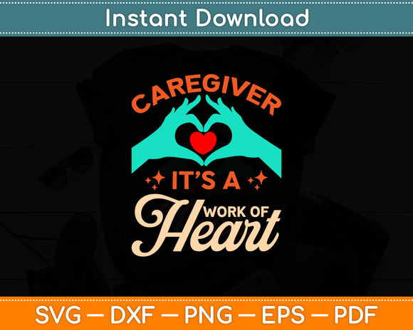Caregiver It’s A Work Of Heart Svg Digital Cutting File