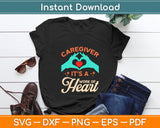 Caregiver It’s A Work Of Heart Svg Digital Cutting File