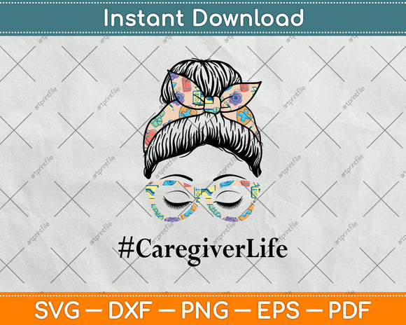 Caregiver Life Girl Mothers Day Svg Digital Cutting File