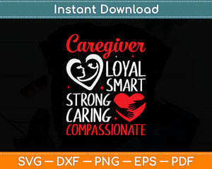 Caregiver Loyal Smart Strong Caring Compassionate Svg Digital Cutting File