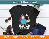 Caregiver Not For The Weak Girl Svg Digital Cutting File