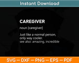 Caregiver Noun Caregiver Just Like A Normal Person Svg Digital Cutting File