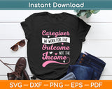 Caregiver We Work For The Outcome Not The Income Svg Digital Cutting File