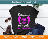 Caregivers Are Angels In Disguise Caregiver Caregiving Carer Svg Digital Cutting File