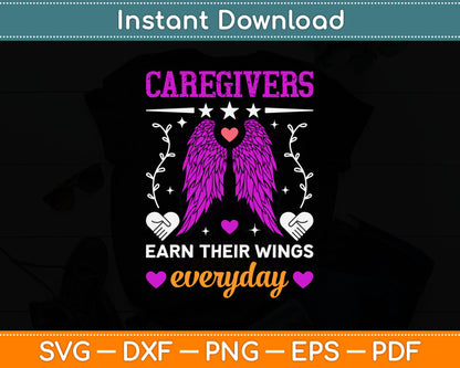 Caregivers Earn Their Wings Everyday Svg Digital Cutting File