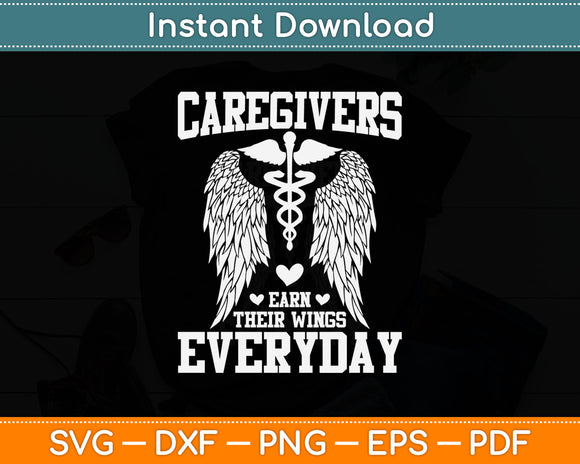 Caregivers Earn Their Wings Everyday Svg Digital Cutting File