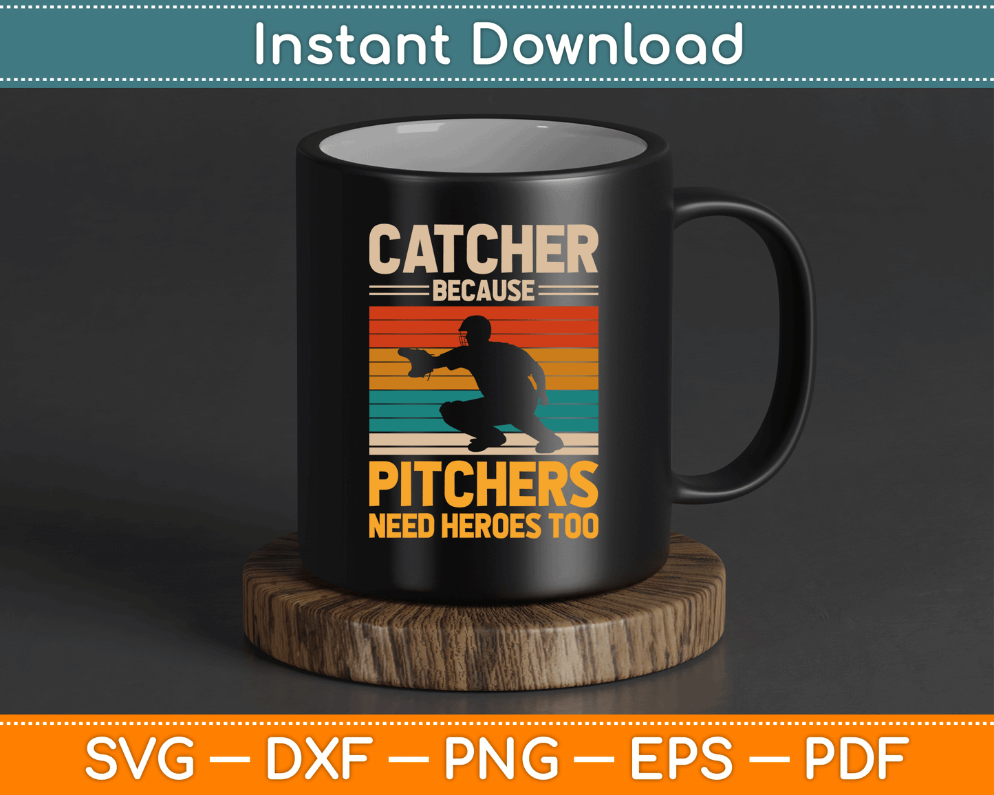 Catcher Because Pitchers Need Heroes Too Baseball SVG Digital Cutting File