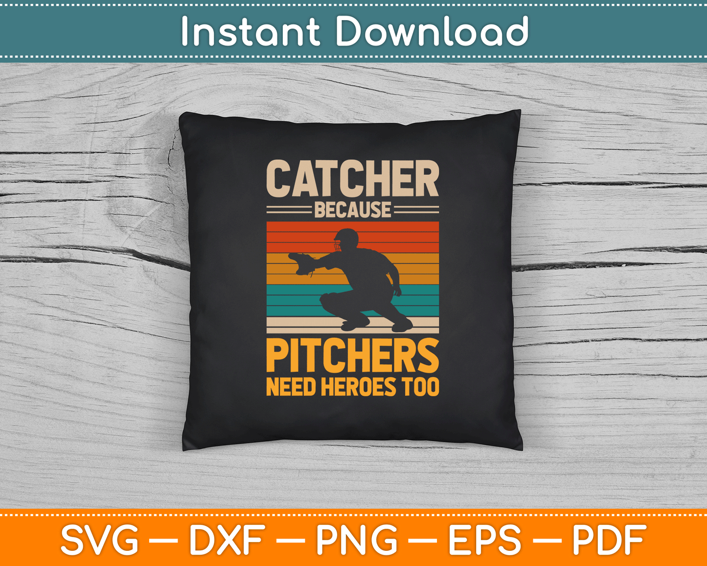 Catcher Because Pitchers Need Heroes Too Baseball SVG Digital Cutting File