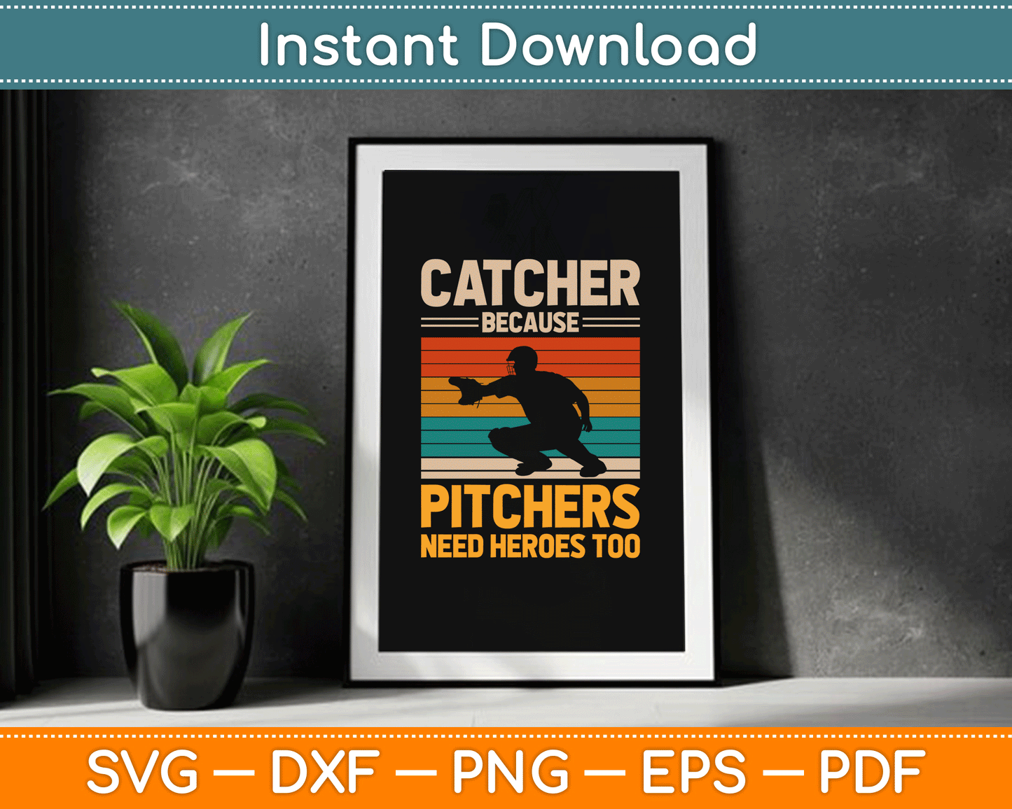 Catcher Because Pitchers Need Heroes Too Baseball SVG Digital Cutting File