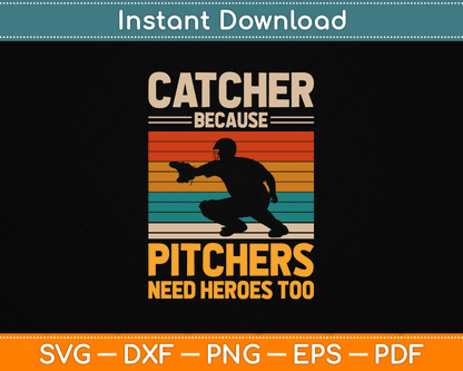 Catcher Because Pitchers Need Heroes Too Baseball SVG Digital Cutting File