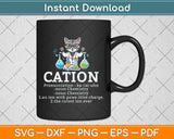 Cation - Funny Chemistry Humor Science Teacher Cat Svg Digital Cutting File