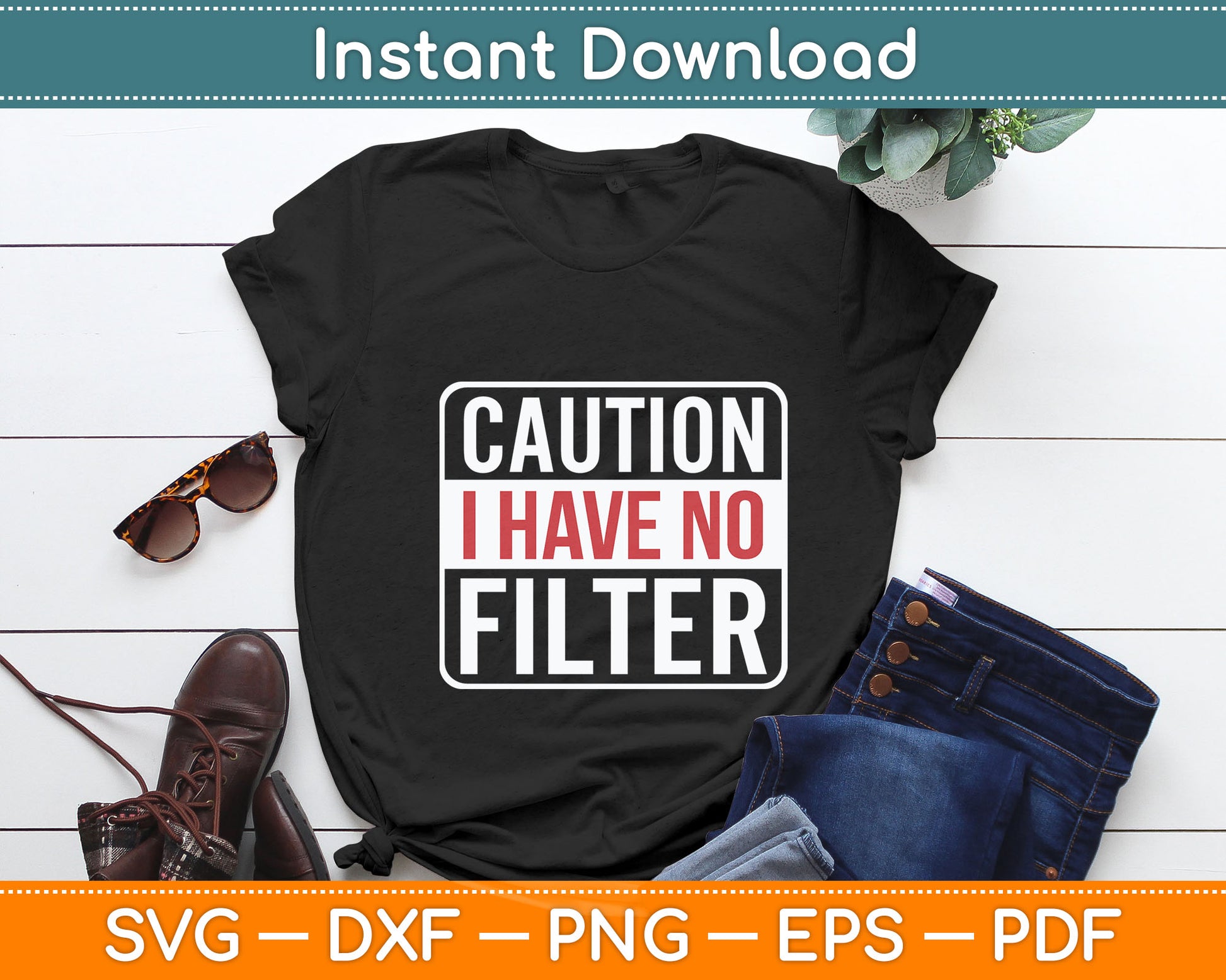 Caution I Have No Filter Funny Sarcastic Svg Digital Cutting File