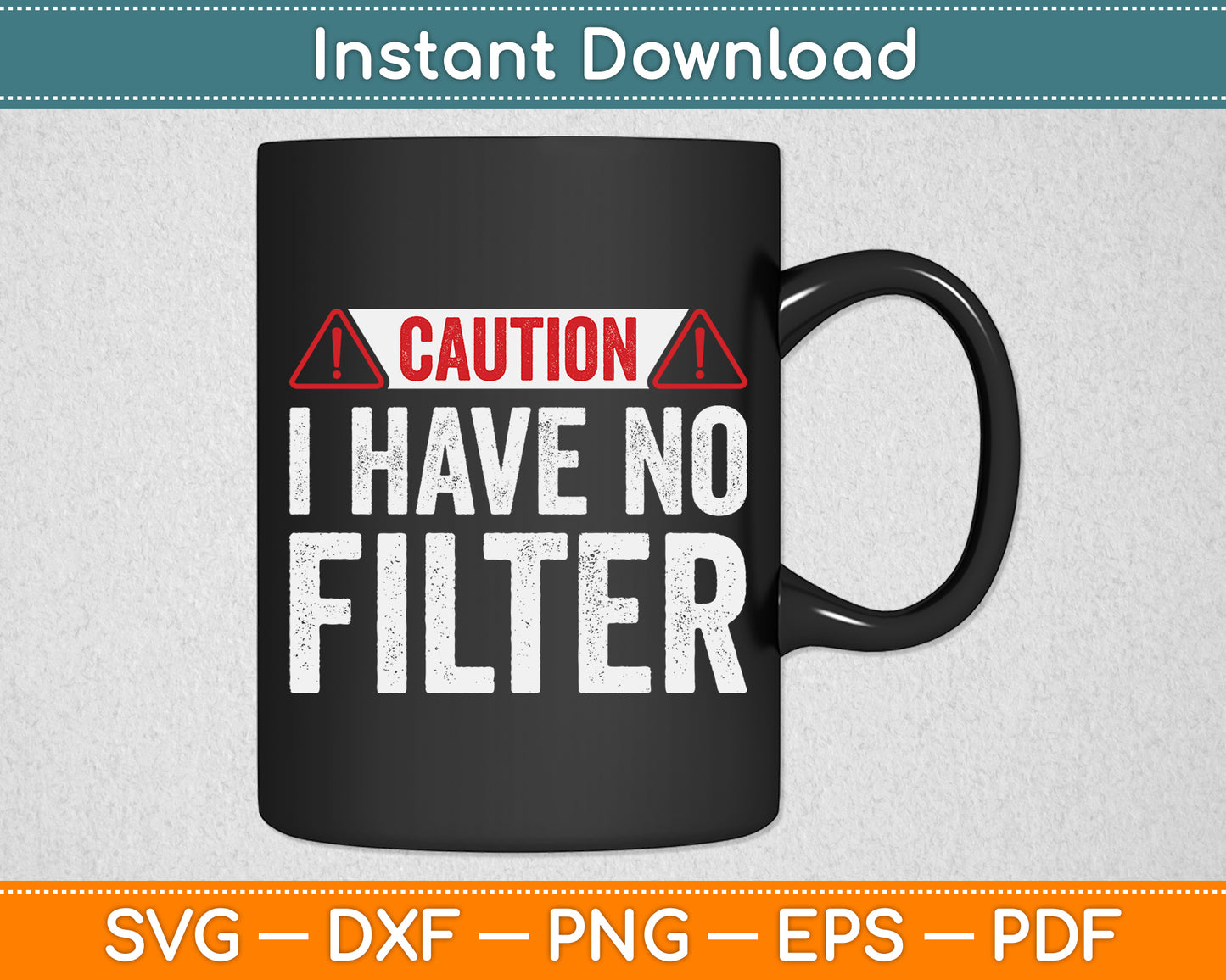Caution I Have No Filter Sarcastic Humor Funny Svg Png Dxf Digital Cutting File