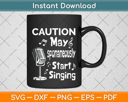 Caution I May Start Singing Music Lover Singer Funny Svg Png Dxf Digital Cutting File