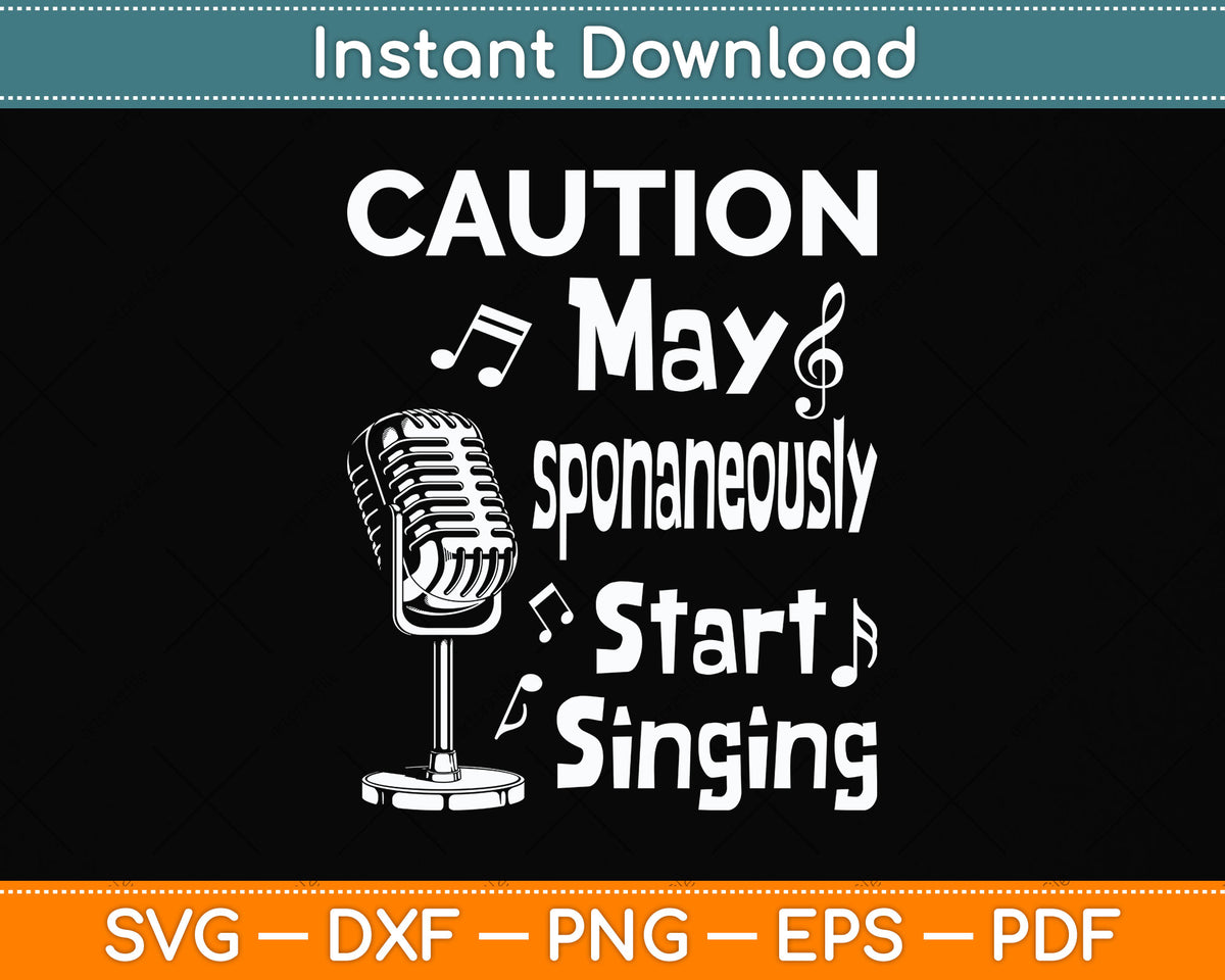 Caution I May Start Singing Music Lover Singer Funny Svg Png Dxf Digital Cutting File