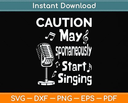 Caution I May Start Singing Music Lover Singer Funny Svg Png Dxf Digital Cutting File