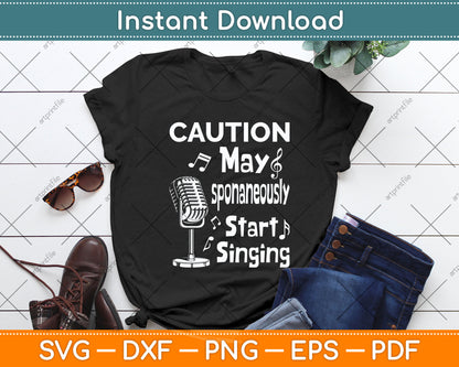 Caution I May Start Singing Music Lover Singer Funny Svg Png Dxf Digital Cutting File