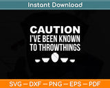 Caution I’ve Been Known To Throw Things Funny Pottery Svg Digital Cutting File