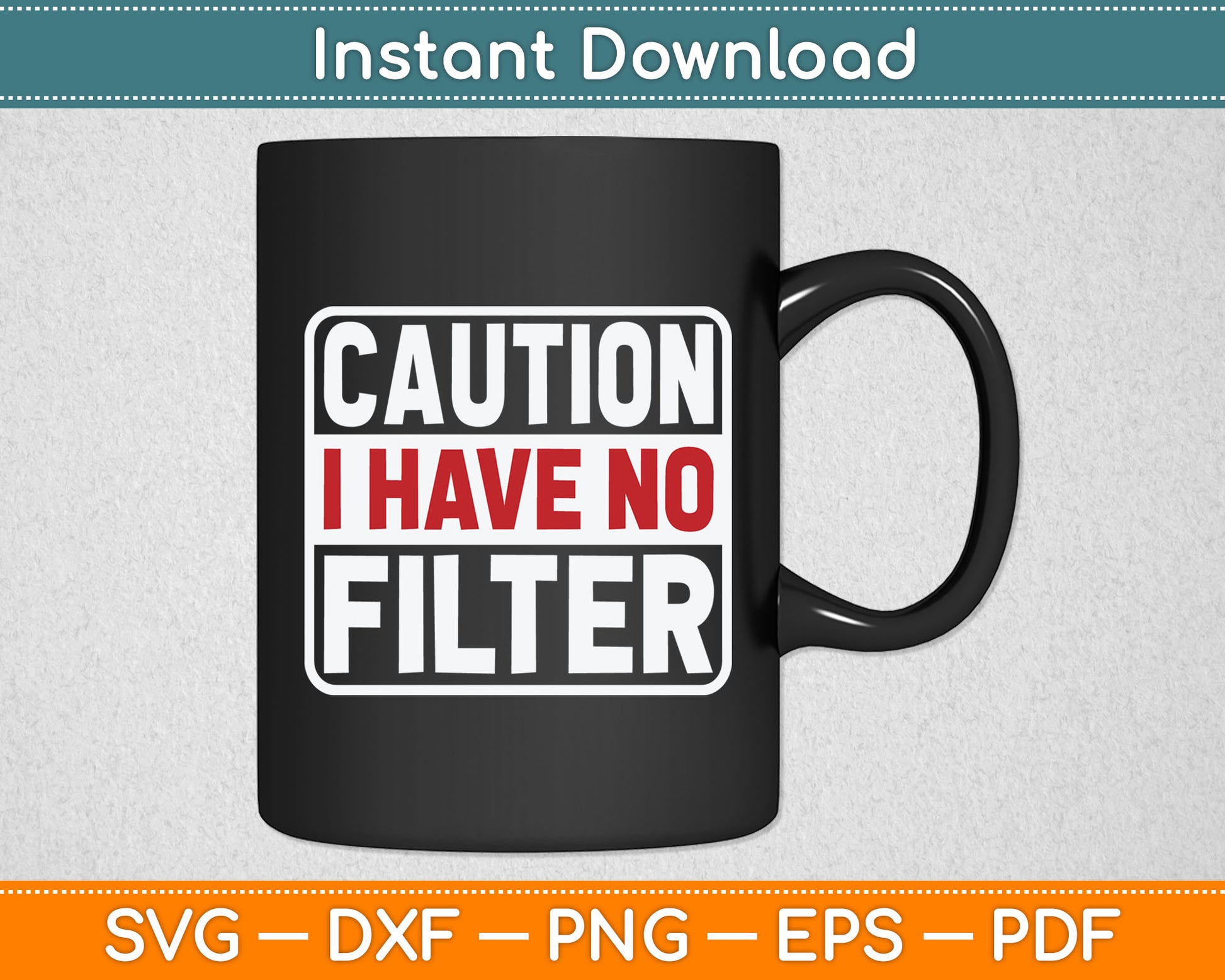 Caution I Have No Filter Funny Svg Digital Cutting File