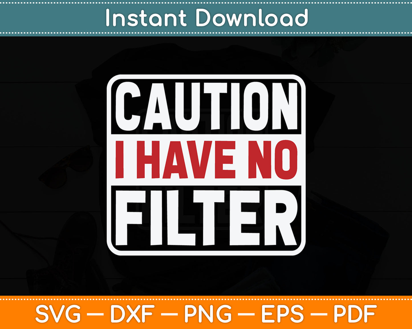 Caution I Have No Filter Funny Svg Digital Cutting File