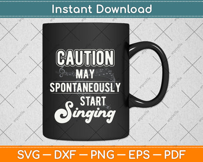 Caution May Spontaneously Start Singing Funny Svg Png Dxf Digital Cutting File