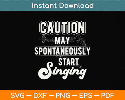 Caution May Spontaneously Start Singing Funny Svg Png Dxf Digital Cutting File