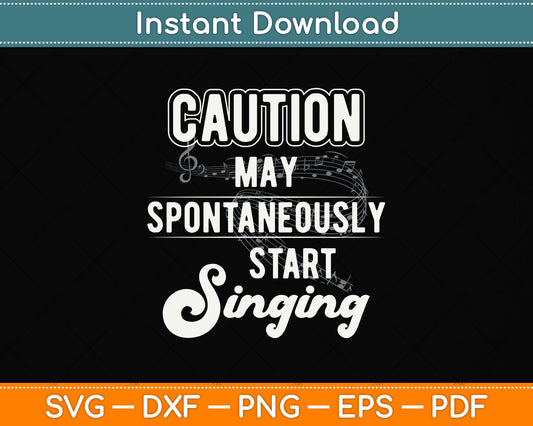 Caution May Spontaneously Start Singing Funny Svg Png Dxf Digital Cutting File