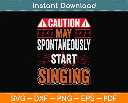 Caution May Spontaneously Start Singing Svg Png Dxf Digital Cutting File