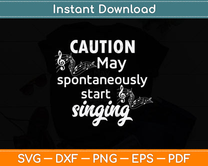 Caution May Spontaneously Start Singing Svg Design Cutting File