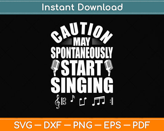 Caution May Spontaneously Start Singing Singer Music Part Svg Digital Cutting File