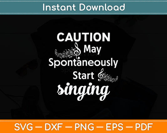 Caution May Start Singing Music Lover Svg Digital Cutting File