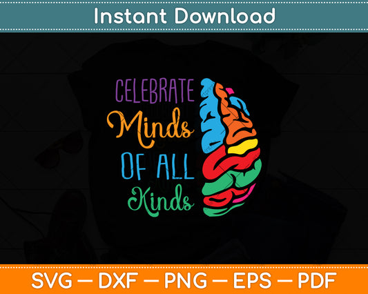 Celebrate Minds Of All Kinds Autism Awareness Svg Digital Cutting File