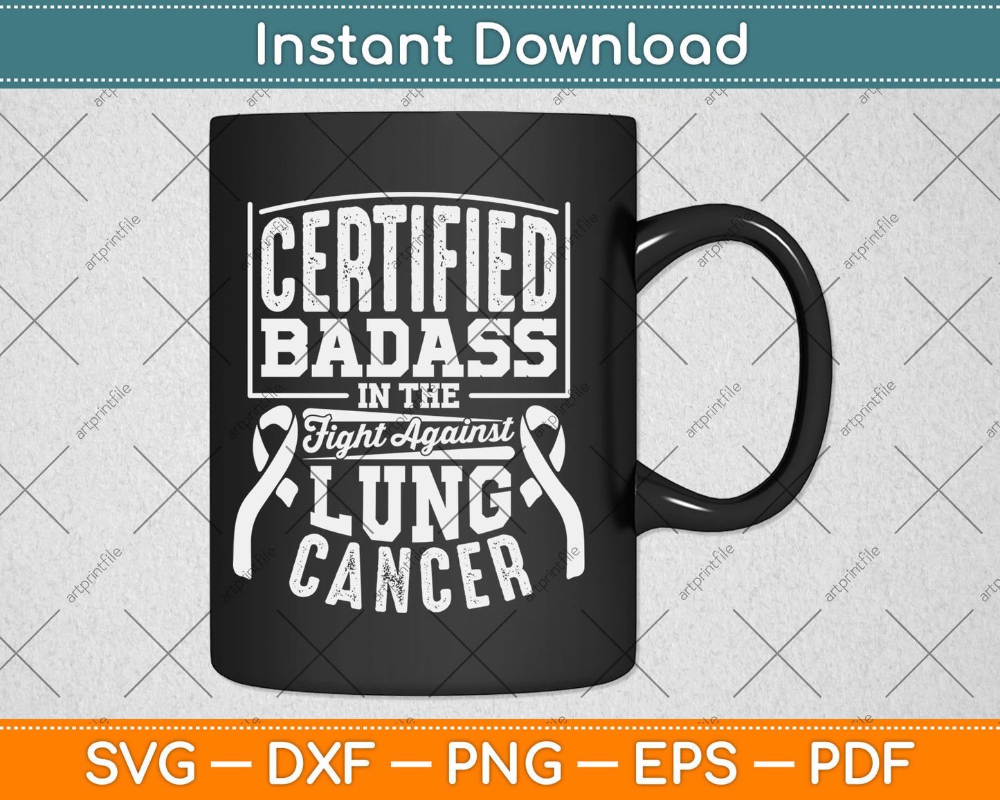 Certified Badass In The Fight Against Lung Cancer Awareness Svg Digital Cutting File