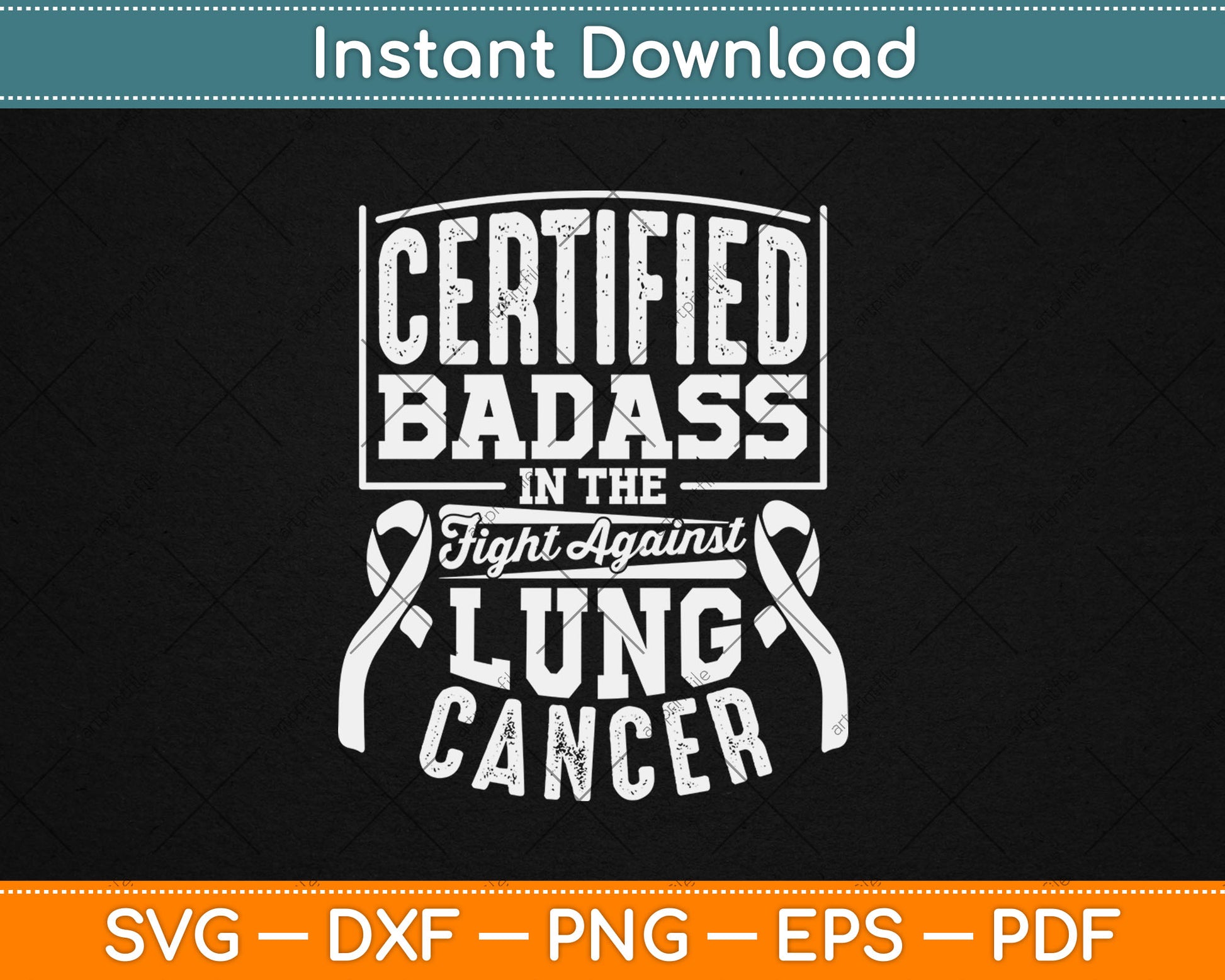 Certified Badass In The Fight Against Lung Cancer Awareness Svg Digital Cutting File