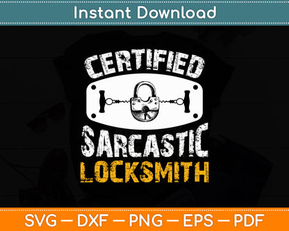 Certified Sarcastic Locksmith Funny Svg Digital Cutting File