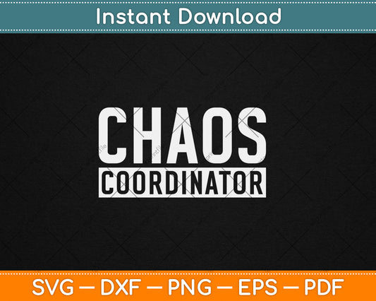Chaos Coordinator - Funny Sarcastic Humor Svg Digital Cutting File
