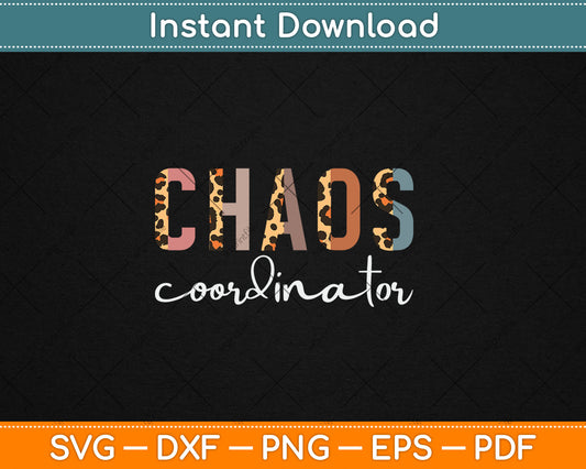 Chaos Coordinator Leopard Funny Teacher Mom Mother's Day Svg Digital Cutting File