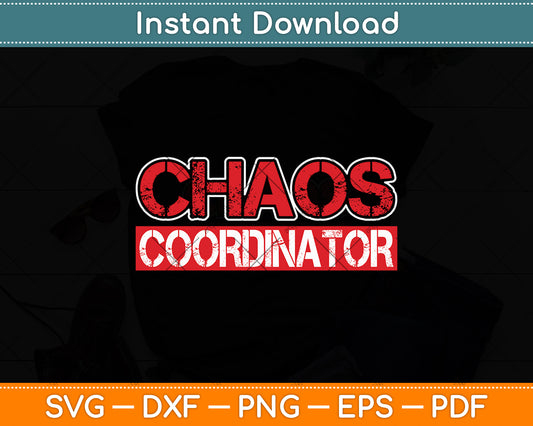 Chaos Coordinator Teacher Mom & Parents Funny Svg Digital Cutting File