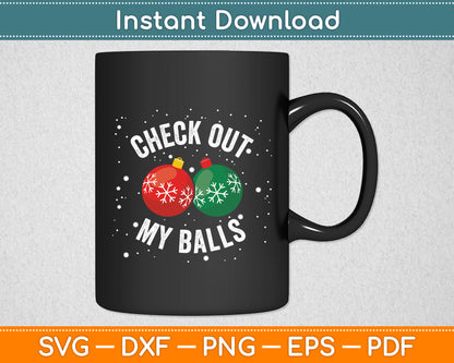 Check Out My Balls Dirty Christmas Joke Funny Svg Digital Cutting File