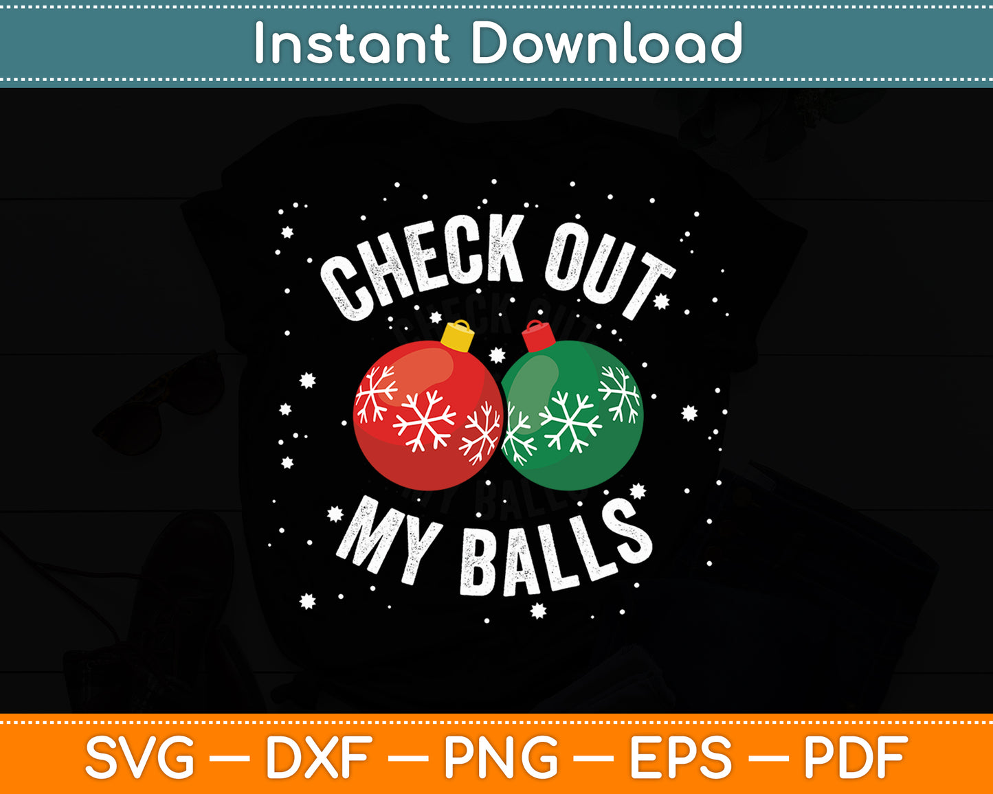 Check Out My Balls Dirty Christmas Joke Funny Svg Digital Cutting File