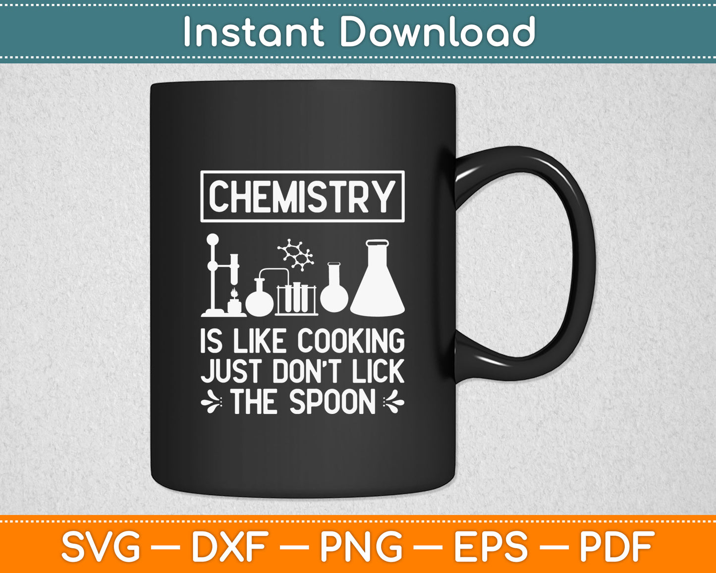 Chemistry Is Like Cooking Just Don't Lick The Spoon Science Svg Digital Cutting File