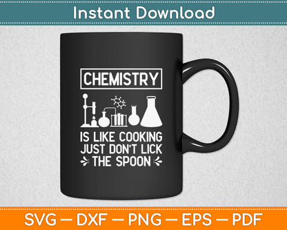 Chemistry Is Like Cooking Just Don't Lick The Spoon Science Svg Digital Cutting File